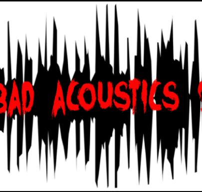 bad acoustics